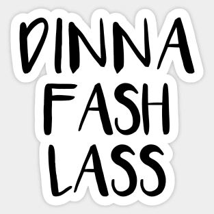 DINNA FASH LASS, Scots Language Phrase Sticker